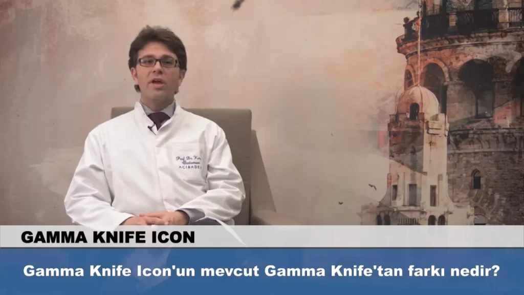 Gamma Knife Icon ve Perfefxion farkı Prof. Dr. Koray Özduman tarafından anlatılıyor